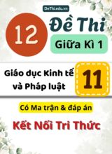 12 Đề thi giữa kì 1 Giáo dục Kinh tế và Pháp luật Lớp 11 có Ma trận & đáp án (Kết nối tri thức)